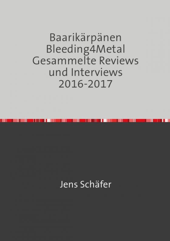 Cover-Bild Baarikärpänen Bleeding4Metal Gesammelte Reviews und Interviews 2016-2017