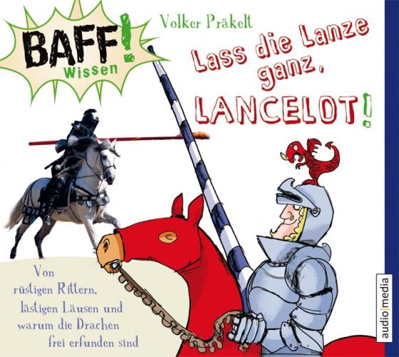 Cover-Bild BAFF! Wissen - Lass die Lanze ganz, Lancelot!