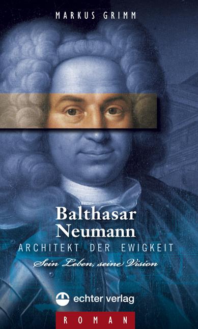 Cover-Bild Balthasar Neumann - Architekt der Ewigkeit