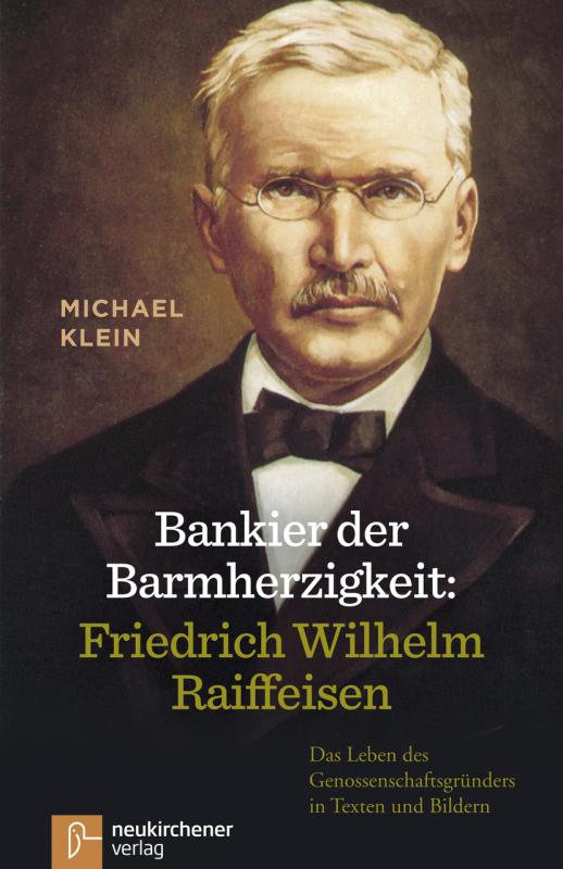 Cover-Bild Bankier der Barmherzigkeit: Friedrich Wilhelm Raiffeisen