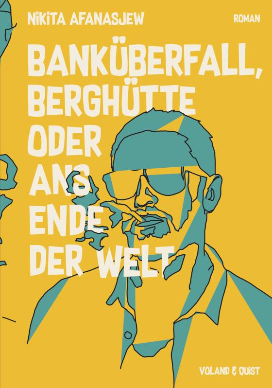 Cover-Bild Banküberfall, Berghütte oder ans Ende der Welt