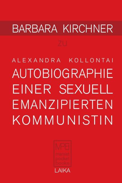 Cover-Bild Barbara Kirchner zu Alexandra Kollontai: Autobiographie einer sexuell emanzipierten Kommunistin