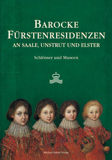 Cover-Bild Barocke Fürstenresidenzen an Saale, Unstrut und Elster