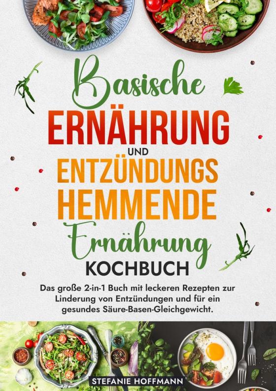 Cover-Bild Basische Ernährung und Entzündungshemmende Ernährung Kochbuch