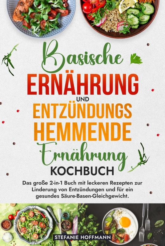 Cover-Bild Basische Ernährung und Entzündungshemmende Ernährung Kochbuch