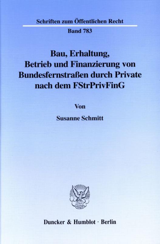 Cover-Bild Bau, Erhaltung, Betrieb und Finanzierung von Bundesfernstraßen durch Private nach dem FStrPrivFinG.