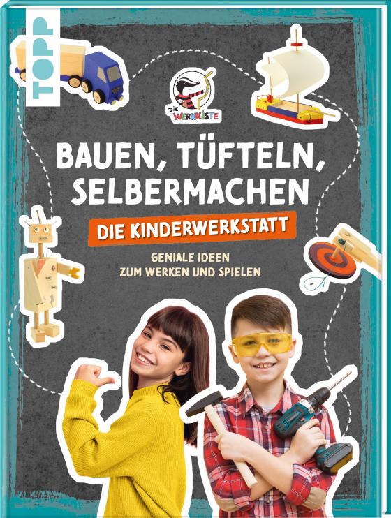 Cover-Bild Bauen, Tüfteln, Selbermachen. Die Kinderwerkstatt