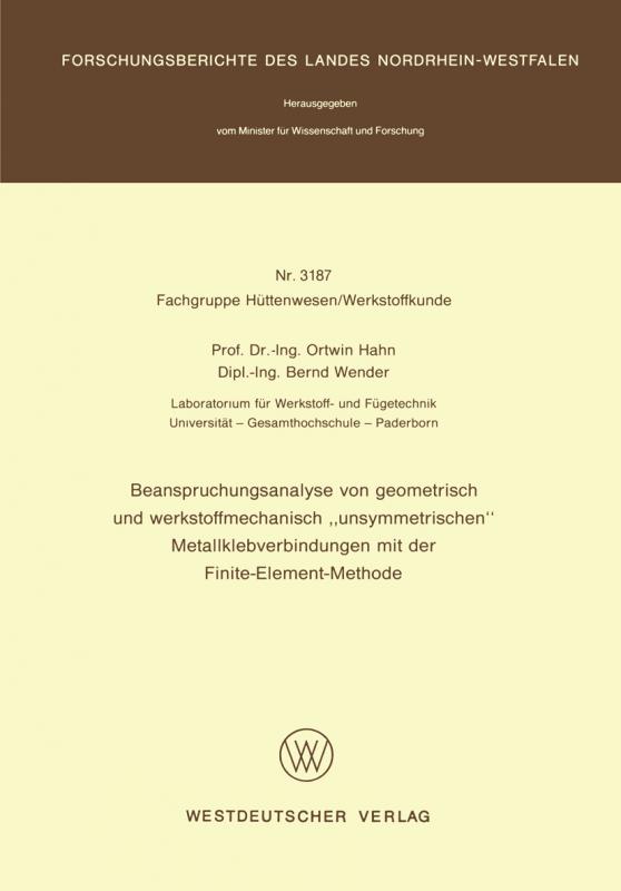 Cover-Bild Beanspruchungsanalyse von geometrisch und werkstoffmechanisch „unsymmetrischen“ Metallklebverbindungen mit der Finite-Element-Methode