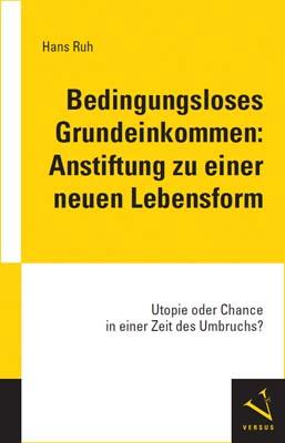 Cover-Bild Bedingungsloses Grundeinkommen: Anstiftung zu einer neuen Lebensform