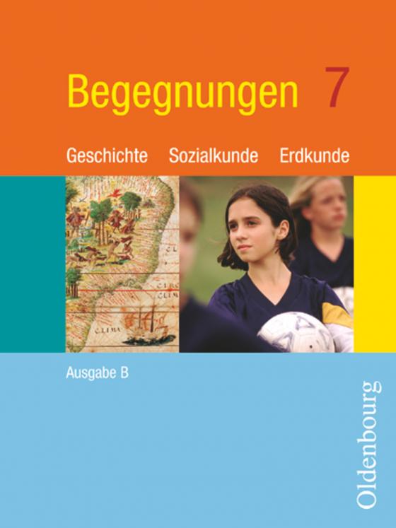 Cover-Bild Begegnungen - Geschichte - Sozialkunde - Erdkunde - Ausgabe B - Mittelschule Bayern - 7. Jahrgangsstufe