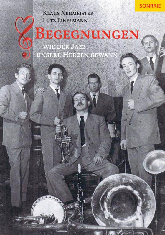 Cover-Bild Begegnungen - Wie der Jazz unsere Herzen gewann