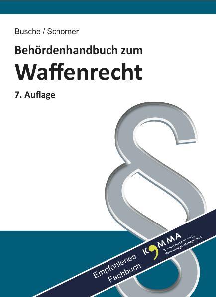 Cover-Bild Behördenhandbuch zum Waffenrecht für Verwaltung und Justiz - Grundlagen, Erlaubnisse, Schießstätten, Aufbewahrung