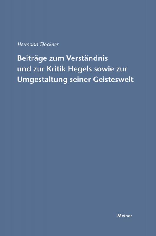 Cover-Bild Beiträge zum Verständnis und zur Kritik Hegels sowie zur Umgestaltung seiner Geisteswelt