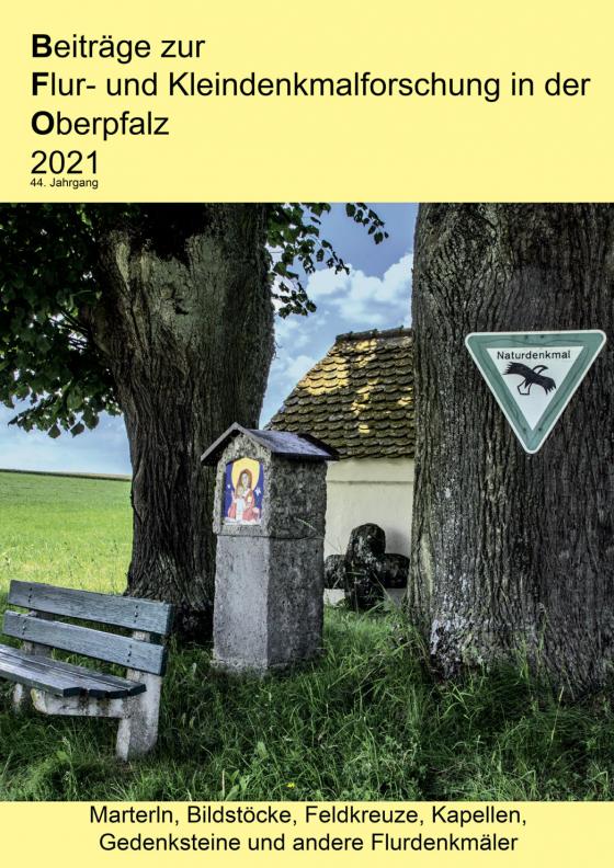 Cover-Bild Beiträge zur Flur- und Kleindenkmalforschung in der Oberpfalz / Beiträge zur Flur- und Kleindenkmalforschung in der Oberpfalz 2021