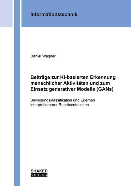 Cover-Bild Beiträge zur KI-basierten Erkennung menschlicher Aktivitäten und zum Einsatz generativer Modelle (GANs)