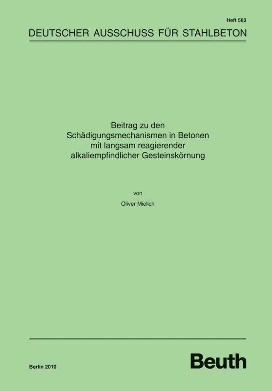 Cover-Bild Beitrag zu den Schädigungsmechanismen in Betonen mit langsam reagierender alkaliempfindlicher Gesteinskörnung