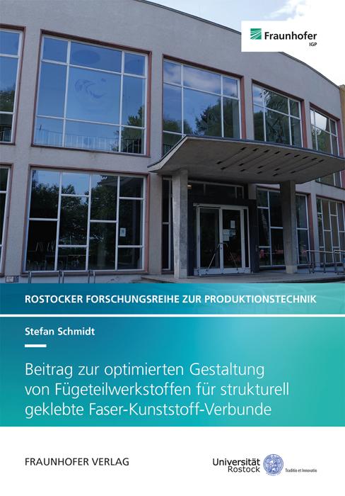 Cover-Bild Beitrag zur optimierten Gestaltung von Fügeteilwerkstoffen für strukturell geklebte Faser-Kunststoff-Verbunde