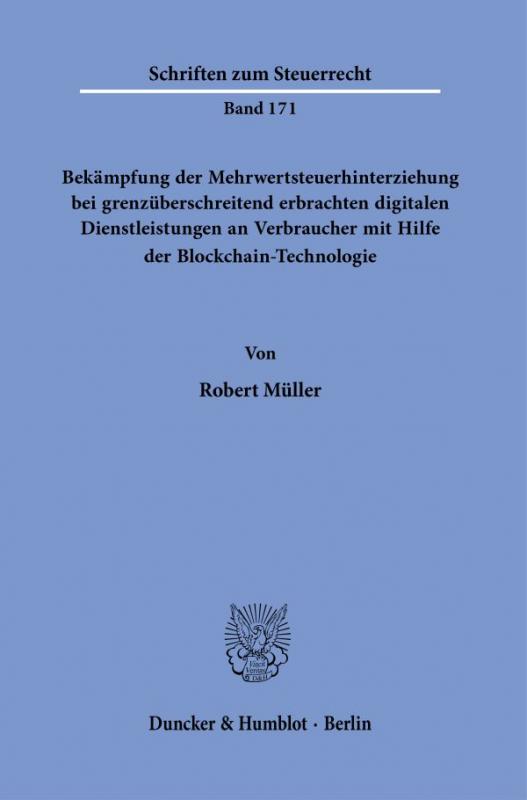 Cover-Bild Bekämpfung der Mehrwertsteuerhinterziehung bei grenzüberschreitend erbrachten digitalen Dienstleistungen an Verbraucher mit Hilfe der Blockchain-Technologie.