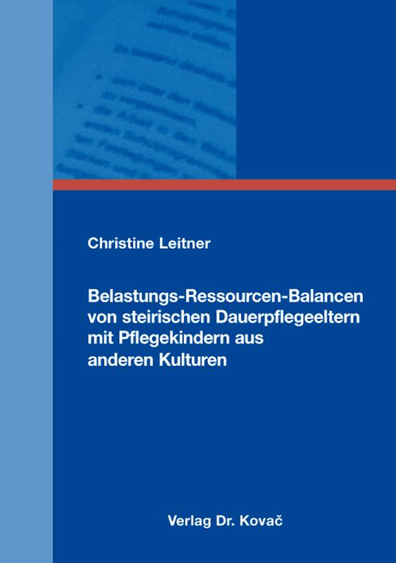 Cover-Bild Belastungs-Ressourcen-Balancen von steirischen Dauerpflegeeltern mit Pflegekindern aus anderen Kulturen