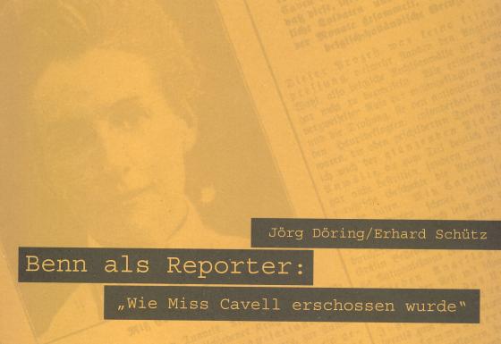 Cover-Bild Benn als Reporter: "Wie Miss Cavell erschossen wurde"