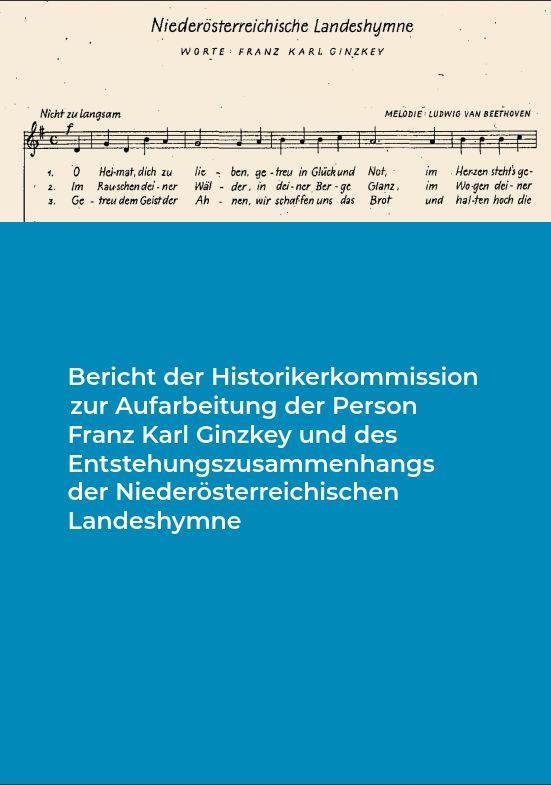 Cover-Bild Bericht der Historikerkommission zur Aufarbeitung der Person Franz Karl Ginzkey und des Entstehungszusammenhangs der Niederösterreichischen Landeshymne