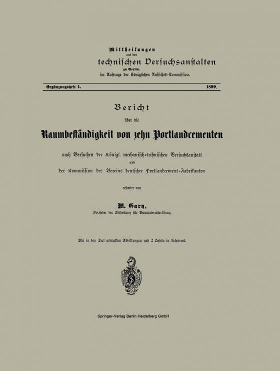 Cover-Bild Bericht über die Raumbeständigkeit von zehn Portlandcementen nach Versuchen der Königl. mechanisch-technischen Versuchsanstalt und der Kommission des Vereins deutscher Portlandcement-Fabrikanten