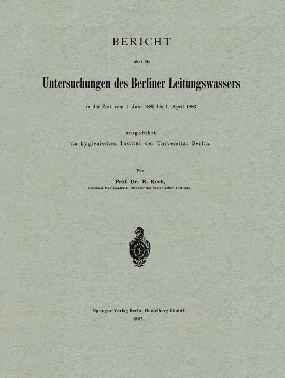 Cover-Bild Bericht über die Untersuchungen des Berliner Leitungswassers in der Zeit vom 1. Juni 1885 bis 1. April 1886 ausgeführt im hygienischen Institut der Universität Berlin