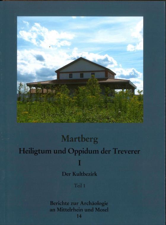 Cover-Bild Berichte zur Archäologie an Mittelrhein und Mosel / Martberg, Heiligtum und Oppidum der Treverer, Band 1