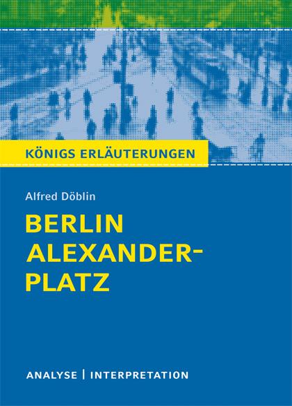 Cover-Bild Berlin Alexanderplatz von Alfred Döblin. Textanalyse und Interpretation mit ausführlicher Inhaltsangabe und Abituraufgaben mit Lösungen.