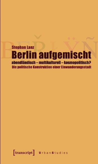 Cover-Bild Berlin aufgemischt: abendländisch, multikulturell, kosmopolitisch?