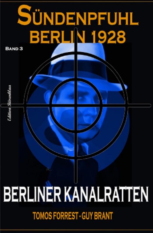 Cover-Bild Berliner Kanalratten: Sündenpfuhl Berlin 1928 - Band 3