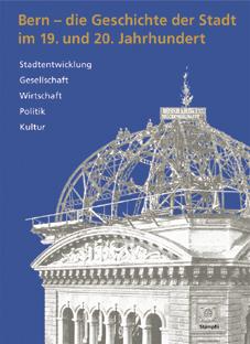 Cover-Bild Bern - die Geschichte der Stadt im 19. und 20. Jahrhundert