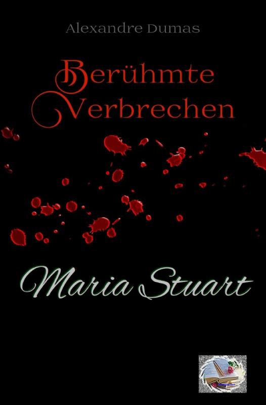 Cover-Bild Berühmte Verbrechen / Maria Stuart (Erstmals in Deutsch)