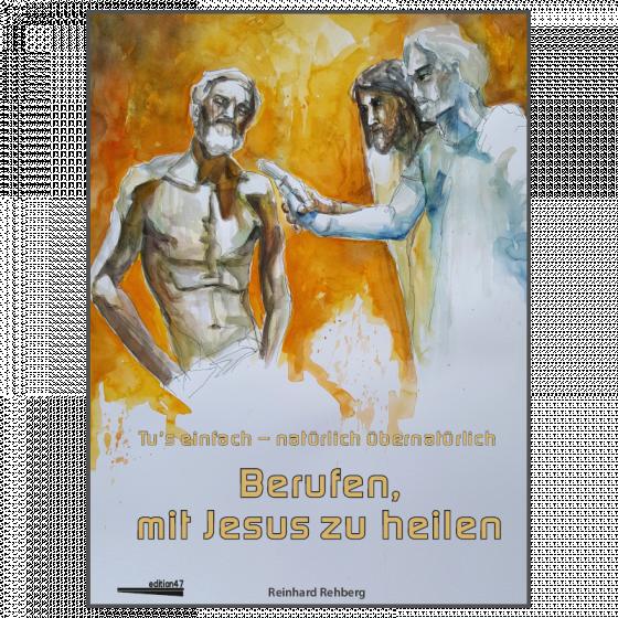 Cover-Bild Berufen, mit Jesus zu heilen