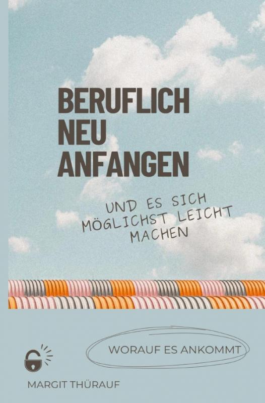 Cover-Bild Beruflich neu anfangen und es sich möglichst leicht machen