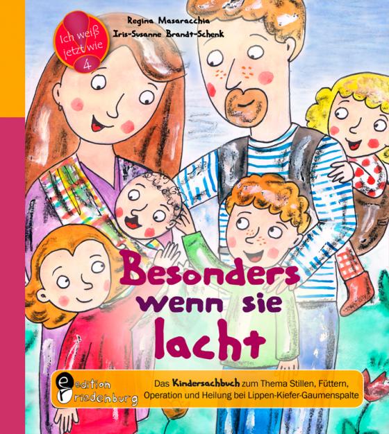 Cover-Bild Besonders wenn sie lacht: Das Kindersachbuch zum zum Thema Stillen, Füttern, Operation und Heilung bei Lippen-Kiefer-Gaumenspalte
