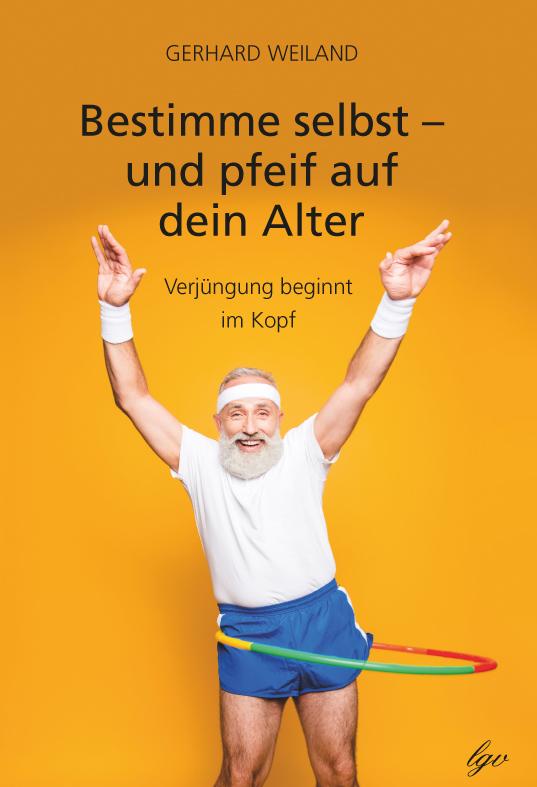 Cover-Bild Bestimme selbst - und pfeif auf dein Alter