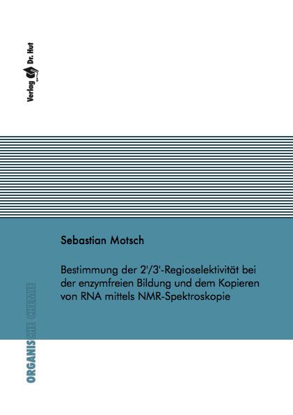 Cover-Bild Bestimmung der 2'/3'-Regioselektivität bei der enzymfreien Bildung und dem Kopieren von RNA mittels NMR-Spektroskopie