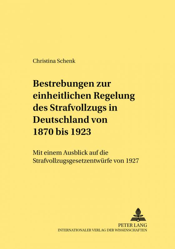 Cover-Bild Bestrebungen zur einheitlichen Regelung des Strafvollzugs in Deutschland von 1870 bis 1923