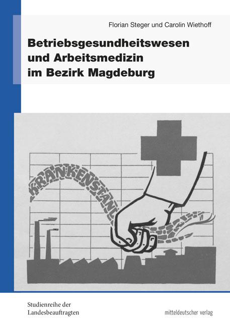 Cover-Bild Betriebsgesundheitswesen und Arbeitsmedizin im Bezirk Magdeburg