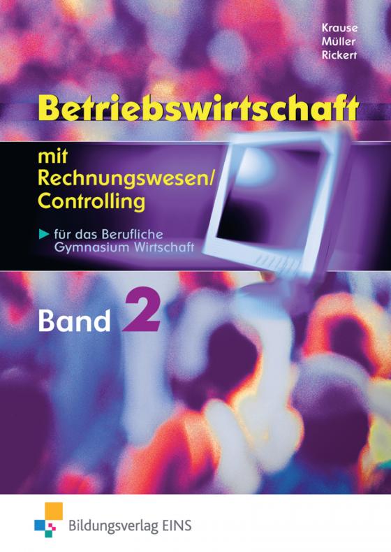 Cover-Bild Betriebswirtschaft mit Rechnungswesen / Controlling / Betriebswirtschaft mit Rechnungswesen/Controlling für das Berufliche Gymnasium Wirtschaft