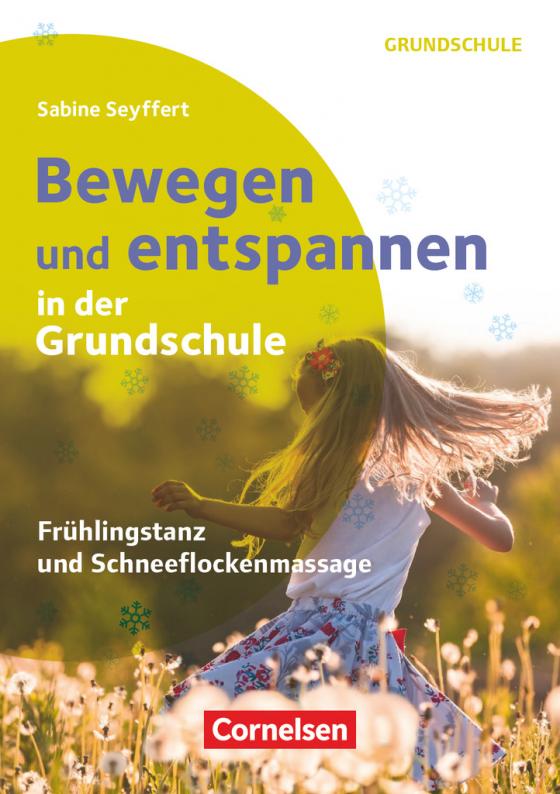 Cover-Bild Bewegen und entspannen in der Grundschule - Frühlingstanz und Schneeflockenmassage