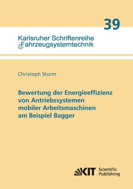 Cover-Bild Bewertung der Energieeffizienz von Antriebssystemen mobiler Arbeitsmaschinen am Beispiel Bagger