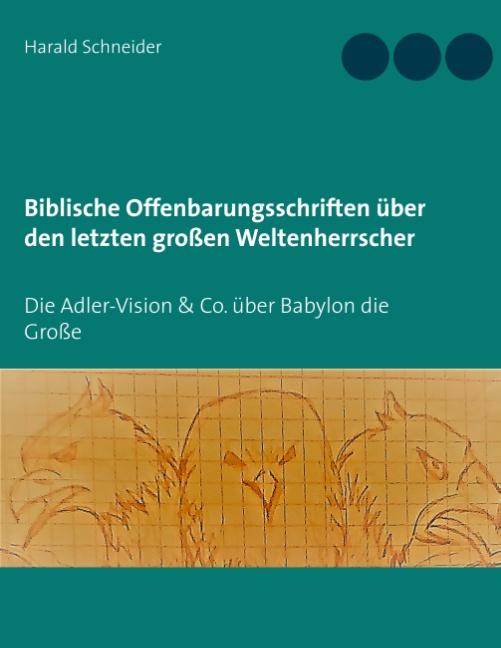 Cover-Bild Biblische Offenbarungsschriften über den letzten großen Weltenherrscher