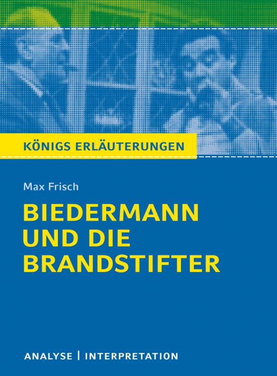 Cover-Bild Biedermann und die Brandstifter von Max Frisch. Textanalyse und Interpretation mit ausführlicher Inhaltsangabe und Abituraufgaben mit Lösungen.