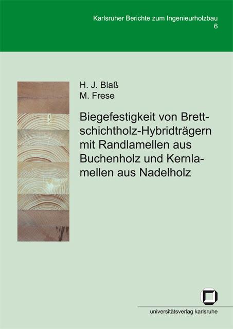 Cover-Bild Biegefestigkeit von Brettschichtholz-Hybridträgern mit Randlamellen aus Buchenholz und Kernlamellen aus Nadelholz