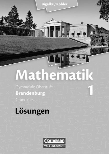 Cover-Bild Bigalke/Köhler: Mathematik - Brandenburg - Ausgabe ab 2007 / Band 1: Grundkurs - Qualifikationsphase - Lösungen zum Schülerbuch