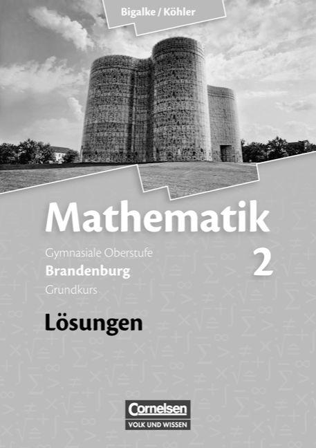 Cover-Bild Bigalke/Köhler: Mathematik - Brandenburg - Ausgabe ab 2007 / Band 2: Grundkurs - Qualifikationsphase - Lösungen zum Schülerbuch