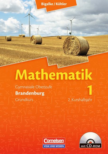 Cover-Bild Bigalke/Köhler: Mathematik - Brandenburg - Bisherige Ausgabe / Band 1: 2. Kurshalbjahr/Grundkurs - Qualifikationsphase - Schülerbuch mit CD-ROM