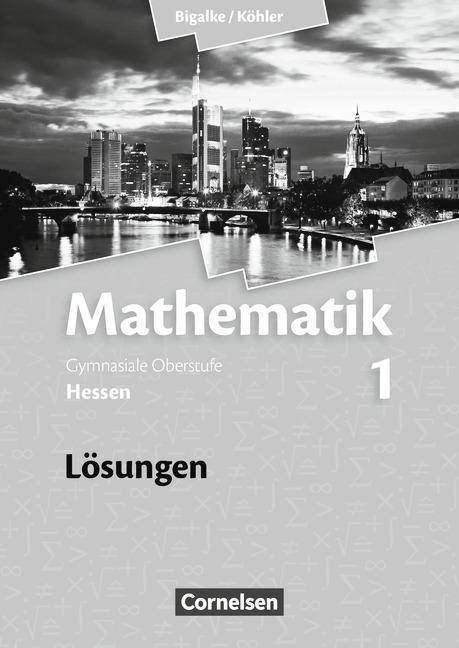 Cover-Bild Bigalke/Köhler: Mathematik - Hessen - Bisherige Ausgabe / Band 1 - Lösungen zum Schülerbuch